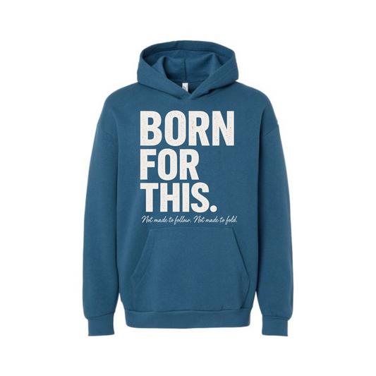 “Born For This” Hoodie – Identity. Purpose. Power.